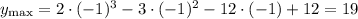 y_{\max} = 2 \cdot (-1)^{3} - 3 \cdot (-1)^{2} - 12 \cdot (-1) + 12 = 19
