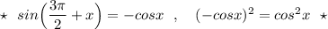 \star \ \ sin\Big(\dfrac{3\pi }{2}+x\Big)=-cosx\ \ ,\ \ \ (-cosx)^2=cos^2x\ \ \star