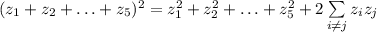 (z_1+z_2+\ldots+z_5)^2=z_1^2+z_2^2+\ldots +z_5^2+2\sum\limits_{i\not= j}z_iz_j