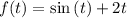 f(t)=\sin\left(t\right)+2t