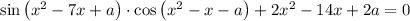 \sin\left(x^2-7x+a\right)\cdot\cos\left(x^2-x-a\right)+2x^2-14x+2a=0