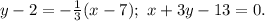 y-2=-\frac {1}{3}(x-7);\ x+3y-13=0.