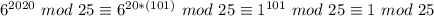 6^{2020} \ mod \ 25 \equiv 6^{20*(101)} \ mod \ 25 \equiv 1^{101} \ mod \ 25 \equiv 1 \ mod \ 25