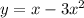 y=x-3x^2