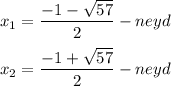 x_{1} =\dfrac{-1-\sqrt{57} }{2} -neyd\\\\x_{2}=\dfrac{-1+\sqrt{57} }{2} -neyd