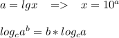 a=lgx\; \; \; =\; \; \; x=10^a\\\\log_ca^b=b*log_ca