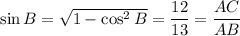 \sin B=\sqrt{1-\cos^2B}=\dfrac{12}{13}=\dfrac{AC}{AB}