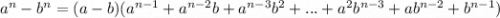 a^{n}-b^{n} =(a-b)(a^{n-1}+a^{n-2}b+a^{n-3}b^{2}+...+a^{2}b^{n-3}+ab^{n-2}+b^{n-1})