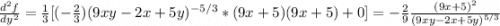 \frac{d^2f}{dy^2}=\frac{1}{3}[(-\frac{2}{3} )(9xy-2x+5y)^{-5/3}*(9x+5)(9x+5) +0]=-\frac{2}{9}\frac{(9x+5)^2}{(9xy-2x+5y)^{5/3}}