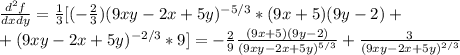 \frac{d^2f}{dxdy}=\frac{1}{3}[(-\frac{2}{3} )(9xy-2x+5y)^{-5/3}*(9x+5)(9y-2) +\\ +(9xy-2x+5y)^{-2/3}*9]=-\frac{2}{9}\frac{(9x+5)(9y-2)}{(9xy-2x+5y)^{5/3}} +\frac{3}{(9xy-2x+5y)^{2/3}}