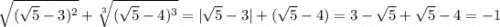 \sqrt{(\sqrt{5}-3)^2}+\sqrt[3]{(\sqrt{5}-4)^3}=|\sqrt{5}-3|+(\sqrt{5}-4)=3-\sqrt{5}+\sqrt{5}-4=-1