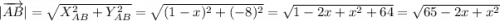 |\overrightarrow{AB}| = \sqrt{X_{AB}^{2} + Y_{AB}^{2}} = \sqrt{(1 - x)^{2} +(-8)^{2} } = \sqrt{1 - 2x +x^{2} +64} =\sqrt{65 - 2x +x^{2}}