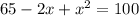 65 - 2x + x^{2} = 100