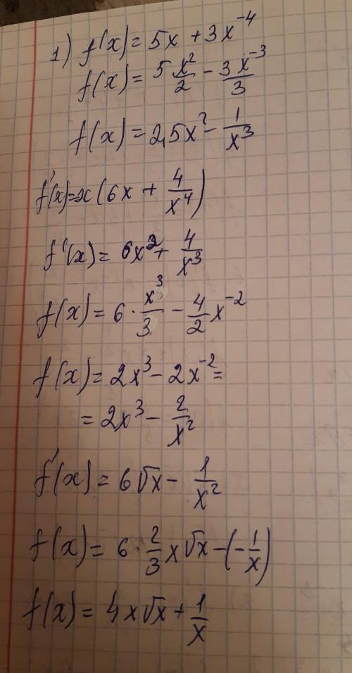 Восстановите функцию f(x) по её известной производной f'(x) 1) 5x+3x^-42)x(6x + 4/x^4)3)6√x - 1/x^2