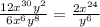 \frac{12x^{30} y^{2} }{6x^{6}y^{8} }=\frac{2x^{24} }{y^{6} }