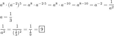 a^{8}\cdot(a^{-2})^{5}=a^{8}\cdot a^{-2\cdot5}=a^{8}\cdot a^{-10}=a^{8-10}=a^{-2}=\dfrac{1}{a^{2} }\\\\a=\dfrac{1}{3} \\\\\dfrac{1}{a^{2} }=\dfrac{1}{(\frac{1}{3} )^{2} }=\dfrac{1}{\frac{1}{9} }=\boxed9