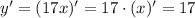 y' =(17x)' = 17 \cdot(x)' = 17