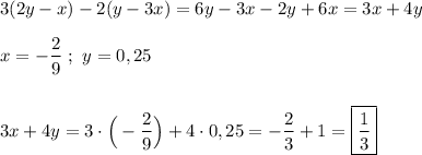 3(2y-x)-2(y-3x)=6y-3x-2y+6x=3x+4y\\\\x=-\dfrac{2}{9} \ ; \ y=0,25\\\\\\3x+4y=3\cdot\Big(-\dfrac{2}{9}\Big)+4\cdot0,25=-\dfrac{2}{3}+1=\boxed{\dfrac{1}{3}}