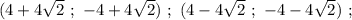 (4+4\sqrt{2} \ ; \ -4+4\sqrt{2}) \ ; \ (4-4\sqrt{2} \ ; \ -4-4\sqrt{2}) \ ;