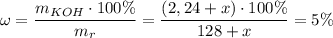 \displaystyle \omega = \frac{m_{KOH} \cdot100\% }{m_{r} } = \frac{(2,24+x) \cdot100\% }{128+x } = 5\%