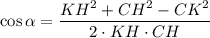 \cos\alpha =\dfrac{KH^2+CH^2-CK^2}{2\cdot KH\cdot CH}