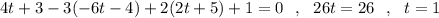 4t+3-3(-6t-4)+2(2t+5)+1=0\ \ ,\ \ 26t=26\ \ ,\ \ t=1