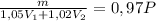 \frac{m}{1,05V_{1}+1,02V_{2}} =0,97P