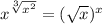 x {}^{ \sqrt[3]{x {}^{2} } } = ( \sqrt{x} ) {}^{x}