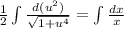 \frac{1}{2}\int\frac{d(u^2)}{\sqrt{1+u^4}}=\int\frac{dx}{x}
