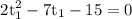 $\rm 2t_1^2-7t_1-15=0