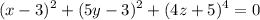 $(x - 3)^2 + (5y - 3)^2 + (4z + 5)^4 = 0