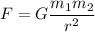 F=G\dfrac{m_{1}m_{2}}{r^{2}}