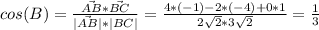 cos(B) = \frac{\vec{AB} * \vec{BC}}{|\vec{AB}| * |BC|} = \frac{4 * (-1) - 2 * (-4) + 0 * 1}{2\sqrt2 * 3\sqrt2} = \frac{1}{3}