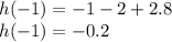 h( - 1) = - 1 - 2 + 2.8 \\ h( - 1) = - 0.2