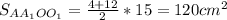 S_{AA_{1} OO_{1} } =\frac{4+12}{2} *15=120cm^{2}