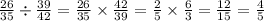 \frac{26}{35} \div \frac{39}{42} = \frac{26}{35} \times \frac{42}{39} = \frac{2}{5} \times \frac{6}{3} = \frac{12}{15} = \frac{4}{5}