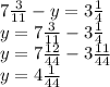 7 \frac{3}{11} - y = 3 \frac{1}{4} \\ y = 7 \frac{3}{11} - 3 \frac{1}{4 } \\ y = 7 \frac{12}{44} - 3 \frac{11}{44} \\ y = 4 \frac{1}{44}