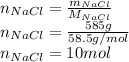 n_{NaCl}=\frac{m_{NaCl}}{M_{NaCl}} \\n_{NaCl}=\frac{585g}{58.5g/mol} \\n_{NaCl}=10mol