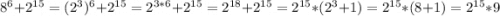 8^6+2^{15}=(2^3)^6+2^{15}=2^{3*6}+2^{15}=2^{18}+2^{15}=2^{15}*(2^3+1)=2^{15}*(8+1)=2^{15}*9