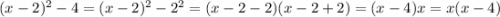 (x-2)^2-4=(x-2)^2-2^2=(x-2-2)(x-2+2)=(x-4)x=x(x-4)