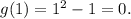 g(1) = {1}^{2} - 1 = 0.