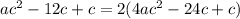 a{c}^{2} - 12c + c = 2(4a{c}^{2}-24c + c)