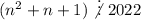 (n^2+n+1)\not\vdots\ 2022