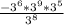 \frac{-3^6 * 3^9 * 3^5}{3^8}