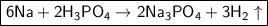 \boxed{\sf 6Na + 2H_3PO_4 \to 2Na_3PO_4 + 3H_2\uparrow}