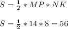 S=\frac{1}{2}* MP*NK\\\\S=\frac{1}{2} *14*8=56