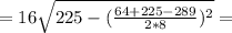 =16}\sqrt{225-(\frac{64+225-289}{2*8})^2 }=
