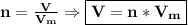 \bf n=\frac{V}{V_m} \Rightarrow \boxed{\bf V = n*V_m}