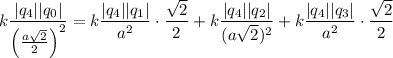 k\dfrac{|q_4||q_0|}{\left(\frac{a\sqrt{2} }{2} \right)^2}=k\dfrac{|q_4||q_1|}{a^2}\cdot\dfrac{\sqrt{2} }{2} +k\dfrac{|q_4||q_2|}{(a\sqrt{2}) ^2}+k\dfrac{|q_4||q_3|}{a^2}\cdot\dfrac{\sqrt{2} }{2}