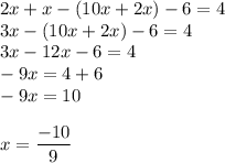 2x+x-(10x+2x)-6=4 \\3x-(10x+2x)-6=4\\3x-12x-6=4\\-9x=4+6\\-9x=10\\\\x=\dfrac{-10}{9}